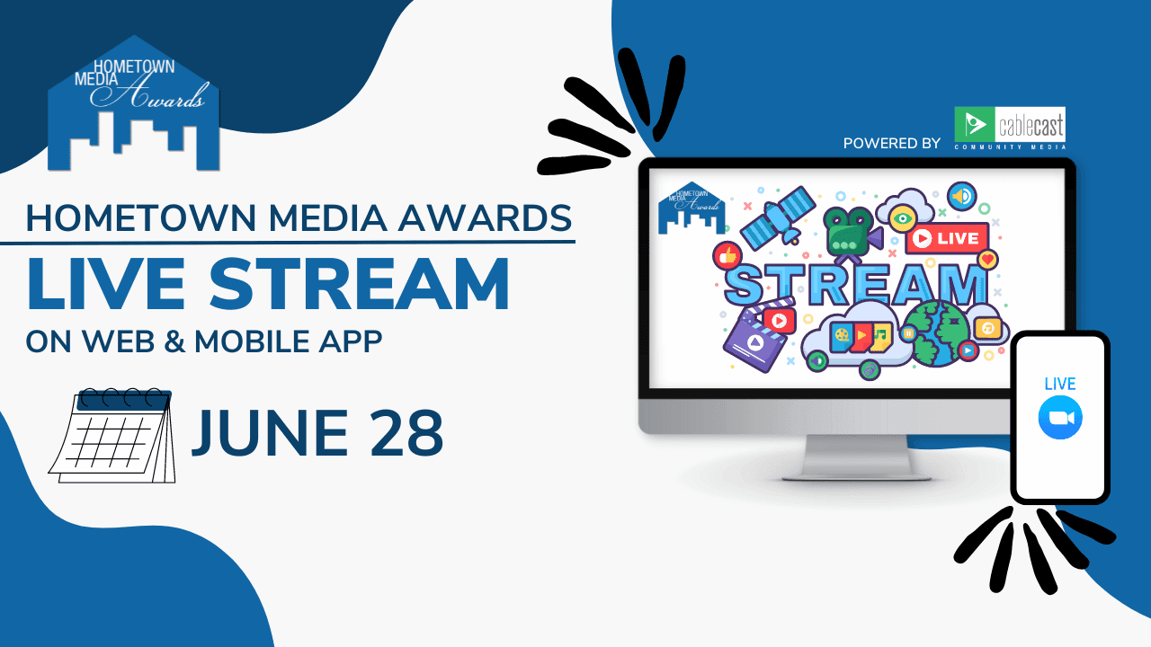 A promotional graphic announcing a June 28 live stream of the Hometown Media Awards ceremony on the web and the Cablecast Streaming App